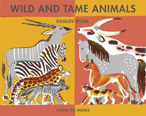 Wild And Tame Animals by Dahlov Ipcar, 9781909263642