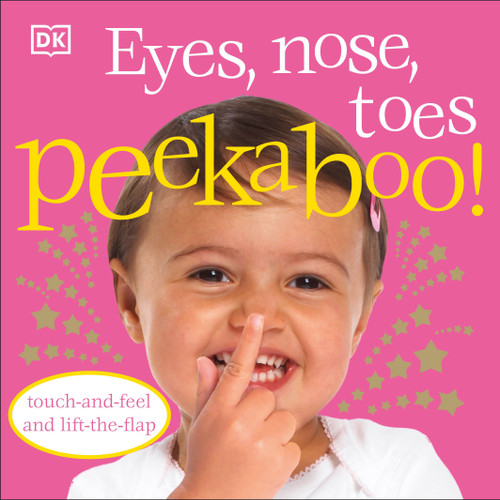 Eyes, Nose, Toes Peekaboo! (Touch-and-Feel and Lift-the-Flap) by DK, 9780756637590