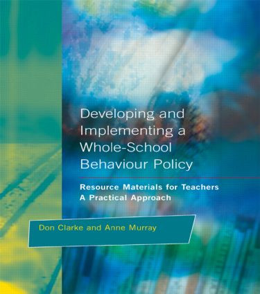 Developing and Implementing a Whole-School Behavior Policy (A Practical Approach) by Don Clarke, Anne Murray, 9781853463655