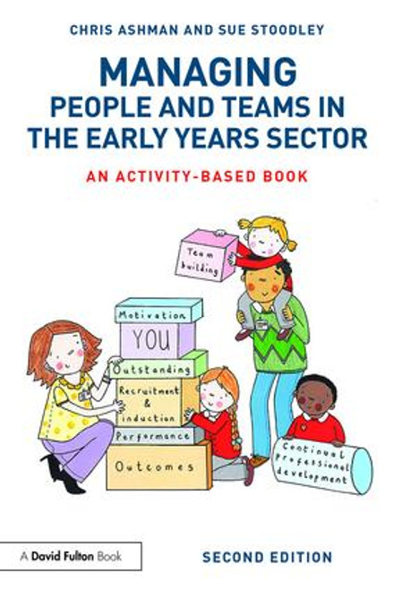 Managing People and Teams in the Early Years Sector (An activity-based book) by Chris Ashman, Sue Stoodley, 9781138939097