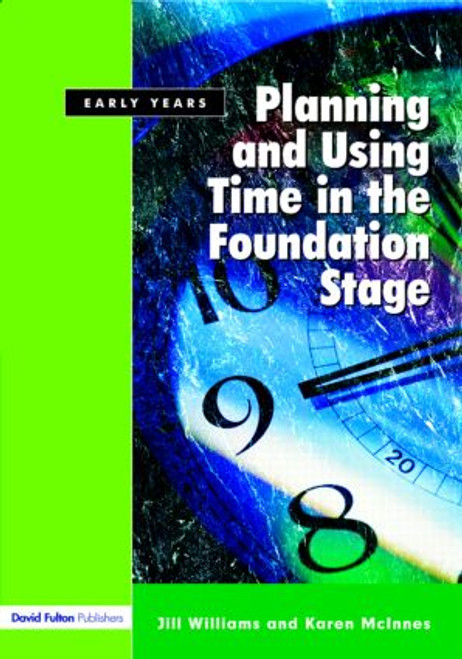 Planning and Using Time in the Foundation Stage by Jill Williams, Karen McInnes, 9781843122791