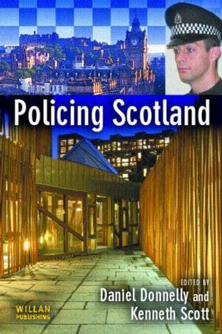 Policing Scotland by Daniel Donnelly, Kenneth Scott, 9781843921257