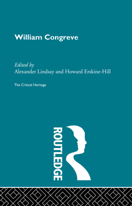 William Congreve (The Critical Heritage) by Howard Erskine-Hill, Alexander Lindsay, 9780415756686