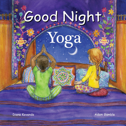 Good Night Yoga by Diane Kovanda, Adam Gamble, Katherine Blackmore, 9781602194144
