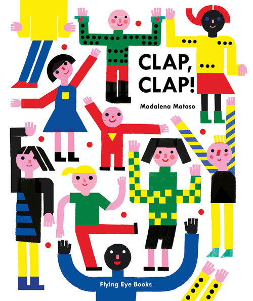 Clap, Clap! by Madalena Matoso, 9781909263826