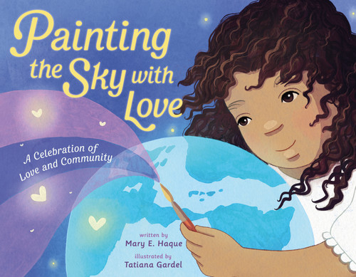 Painting the Sky with Love (A Celebration of Love and Community) by Mary E. Haque, Tatiana Gardel, 9781250828606