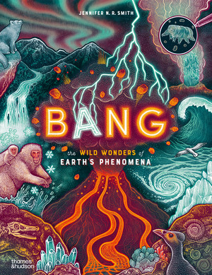Bang (The Wild Wonders of Earth's Phenomena) by Jennifer N R Smith, 9780500653340