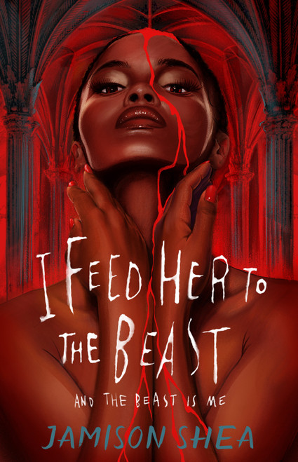 I Feed Her to the Beast and the Beast Is Me - 9781250346582 by Jamison Shea, 9781250346582