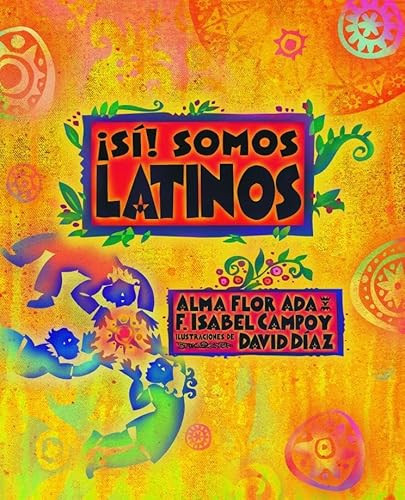 ¡Sí! Somos latinos by Alma Flor Ada and F. Isabel Campoy, 9781622637447