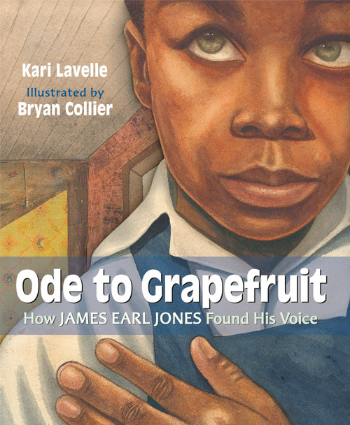 Ode to Grapefruit (How James Earl Jones Found His Voice) by Kari Lavelle, Bryan Collier, 9780593372760