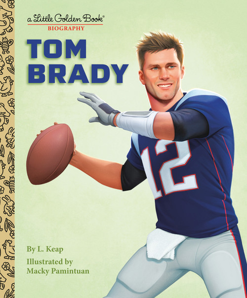 Tom Brady: A Little Golden Book Biography by L. Keap, Macky Pamintuan, 9780593652152