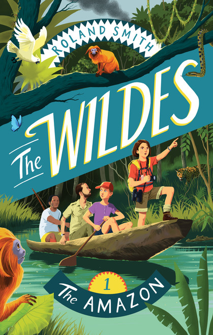 The Wildes: The Amazon (The Amazon) - 9781534113411 by Roland Smith, 9781534113411