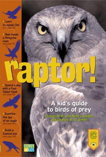 Raptor! (A Kid's Guide to Birds of Prey) by Christyna M. Laubach, René Laubach, Charles W. G. Smith, 9781580174459