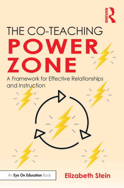 The Co-Teaching Power Zone (A Framework for Effective Relationships and Instruction) by Elizabeth Stein, 9781032365466