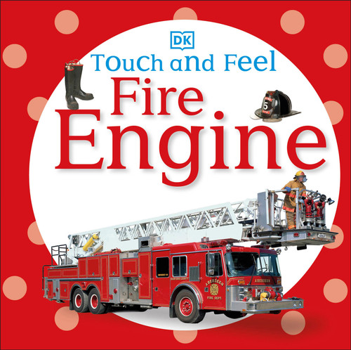 Touch and Feel: Fire Engine by DK, 9780756689926