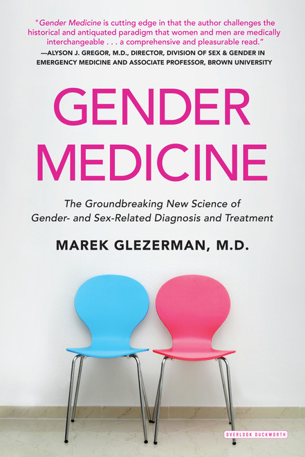 Gender Medicine (The Groundbreaking New Science of Gender- and Sex-Related Diagnosis and Treatment) by Marek Glezerman, 9781468314977