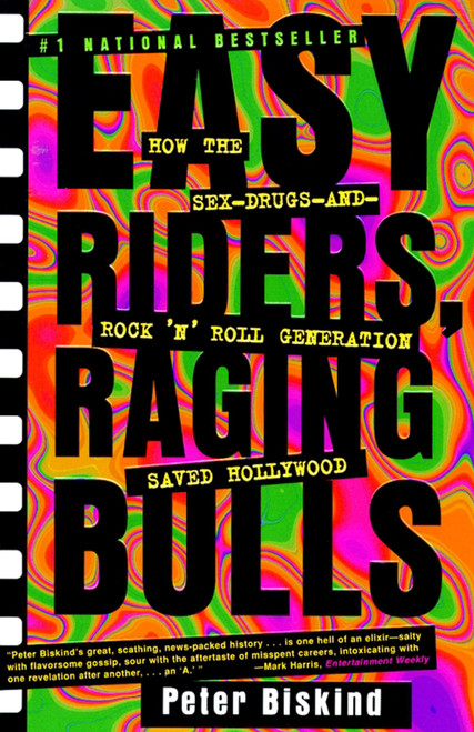 Easy Riders Raging Bulls (How the Sex-Drugs-And Rock 'N Roll Generation Saved Hollywood) by Peter Biskind, 9780684857084