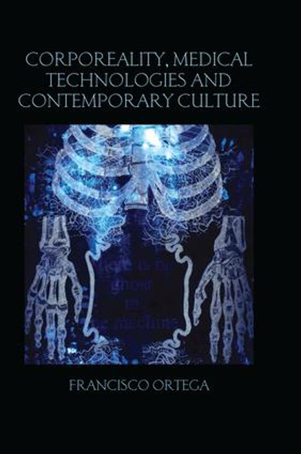 Corporeality, Medical Technologies and Contemporary Culture by Francisco Ortega, 9781138924765