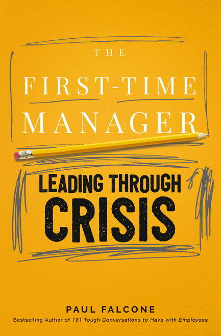 The First-Time Manager: Leading Through Crisis by Paul Falcone, 9781400242306