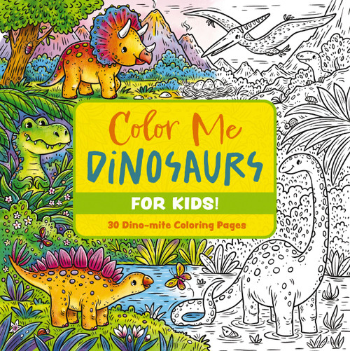 Color Me Dinosaurs (Kids' Edition) (30 Dino-mite Coloring Pages) by Editors of Cider Mill Press, 9781400344895