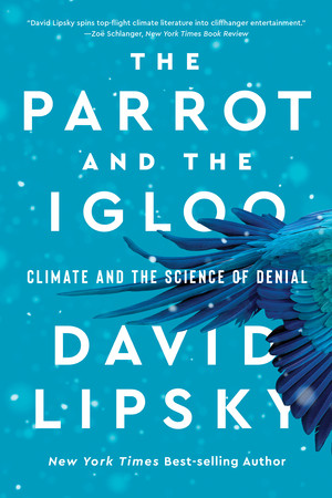 The Parrot and the Igloo (Climate and the Science of Denial) - 9781324086055 by David Lipsky, 9781324086055