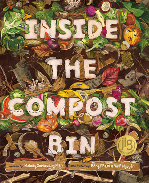 Inside the Compost Bin by Melody Sumaoang Plan, Vinh Nguyen, Rong Pham, 9781668944868