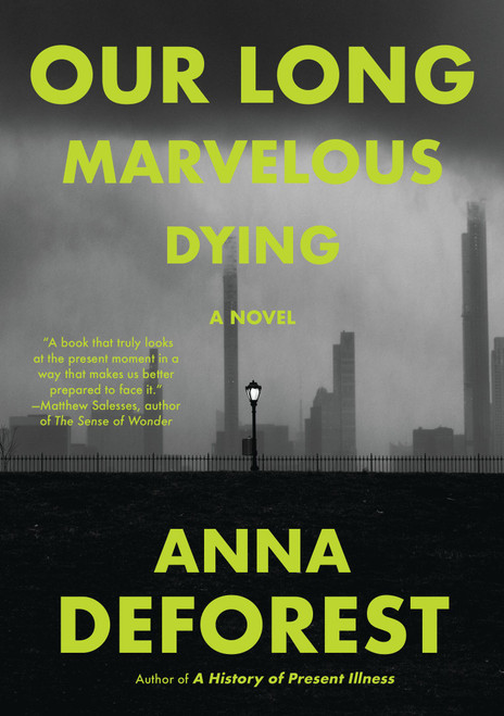 Our Long Marvelous Dying (A Novel) by Anna DeForest, 9780316567121