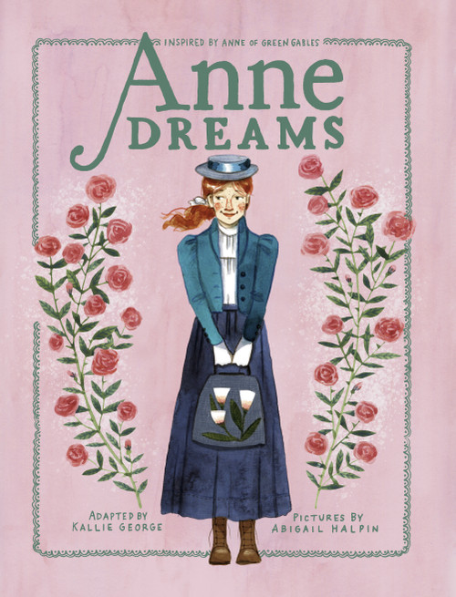 Anne Dreams (Inspired by Anne of Green Gables) by Kallie George, Abigail Halpin, 9780735272132