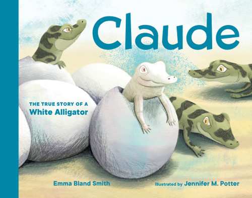 Claude (The True Story of a White Alligator) - 9781632175335 by Emma Bland Smith, Jennifer M. Potter, 9781632175335