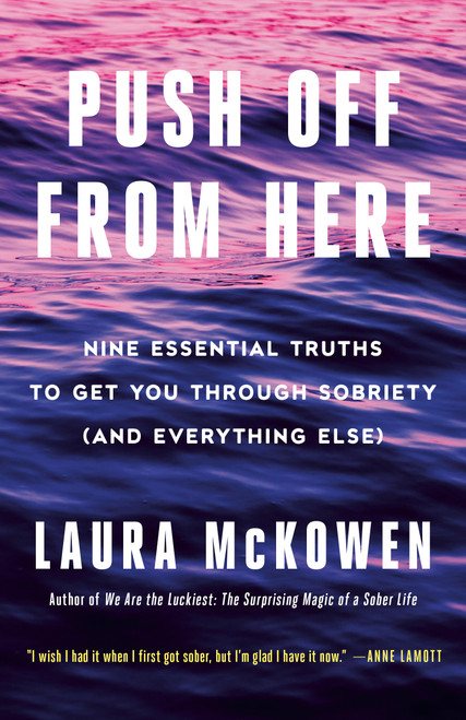 Push Off from Here (Nine Essential Truths to Get You Through Sobriety (and Everything Else)) - 9780593498118 by Laura McKowen, 9780593498118