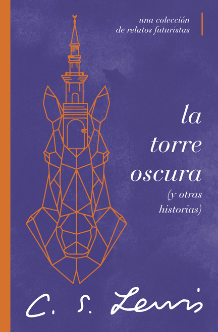 La torre oscura (y otras historias) (Una colección de relatos futuristas) (Spanish Edition) by C. S. Lewis, 9781401607388