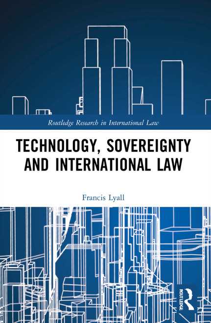 Technology, Sovereignty and International Law by Francis Lyall, 9781032226194