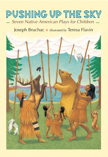 Pushing up the Sky (Seven Native American Plays for Children) by Joseph Bruchac, Teresa Flavin, 9780803721685