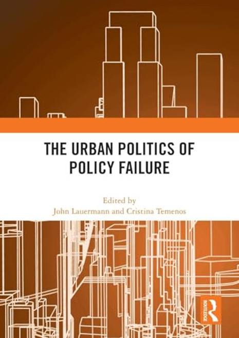 The Urban Politics of Policy Failure by John Lauermann, Cristina Temenos, 9781032268590