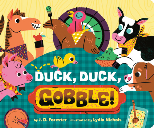 Duck, Duck, Gobble! by J. D. Forester, Lydia Nichols, 9780593755044