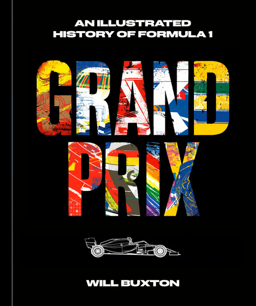 Grand Prix (An Illustrated History of Formula 1) by Will Buxton, Stefano Domenicali, 9781984863249