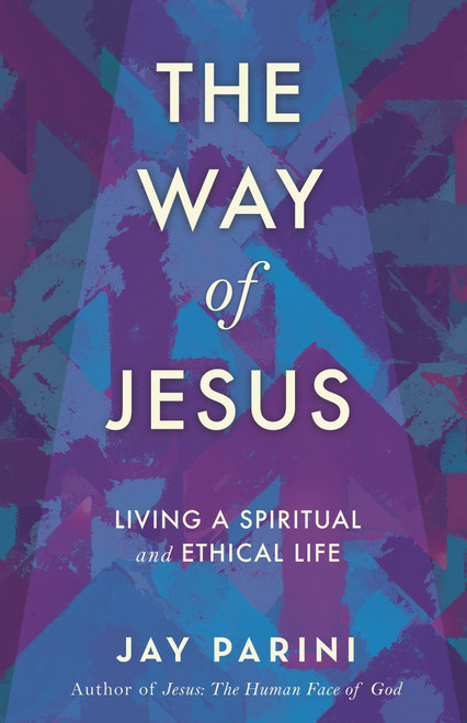 The Way of Jesus (Living a Spiritual and Ethical Life) - 9780807023938 by Jay Parini, 9780807023938