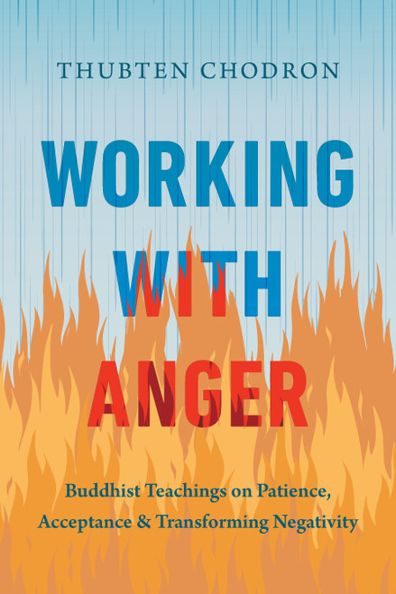 Working with Anger (Buddhist Teachings on Patience, Acceptance, and Transforming Negativity) - 9781645472889 by Thubten Chodron, 9781645472889