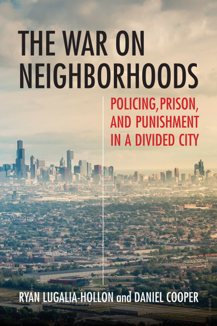 The War on Neighborhoods (Policing, Prison, and Punishment in a Divided City) - 9780807071861 by Ryan Lugalia-Hollon, Daniel Cooper, 9780807071861