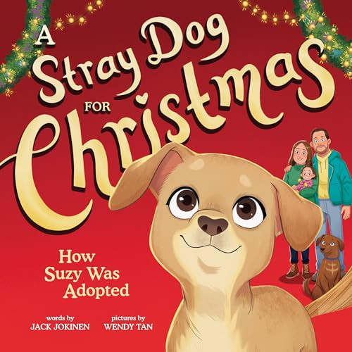 A Stray Dog for Christmas (How Suzy Was Adopted) by Jack Jokinen, Wendy Tan, 9781728283920