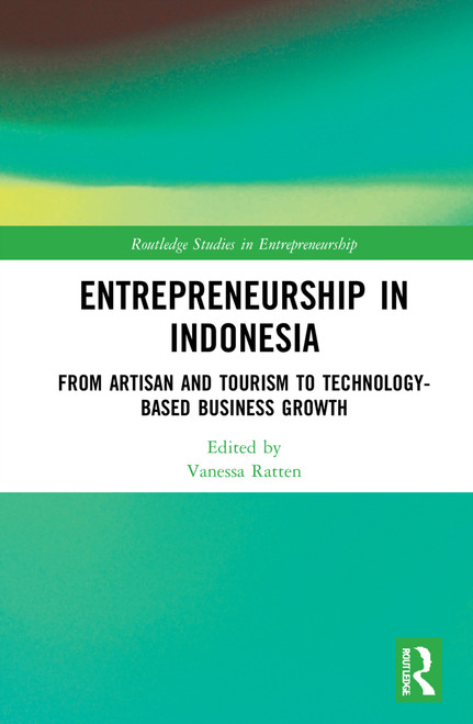 Entrepreneurship in Indonesia (From Artisan and Tourism to Technology-based Business Growth) by Vanessa Ratten, 9781032035253