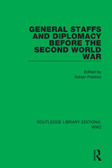 General Staffs and Diplomacy before the Second World War by Adrian Preston, 9781032075587