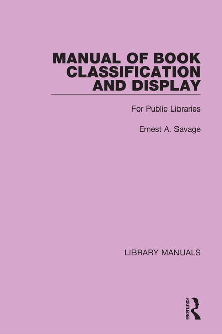 Manual of Book Classification and Display (For Public Libraries) by Ernest A. Savage, 9781032131740