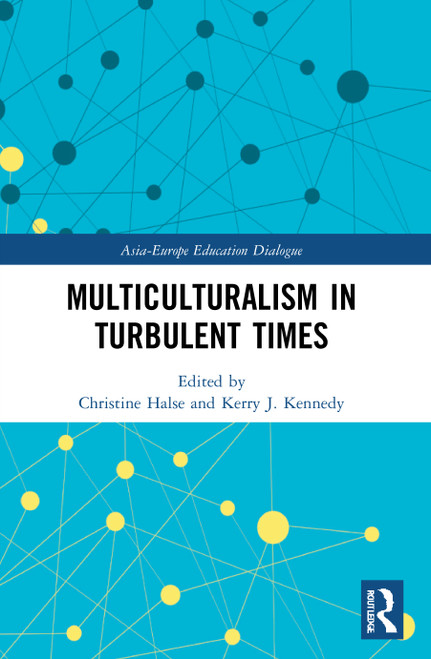 Multiculturalism in Turbulent Times by Christine Halse, Kerry J. Kennedy, 9780367546731