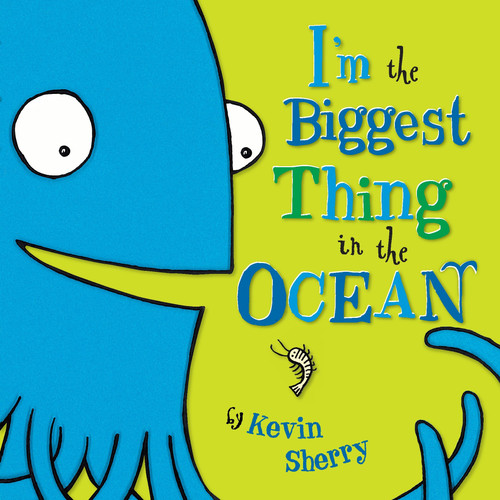 I'm the Biggest Thing in the Ocean! by Kevin Sherry, 9780803735293
