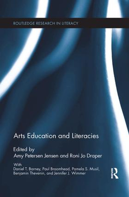 Arts Education and Literacies by Amy Petersen Jensen, Roni Jo Draper, 9781138084964