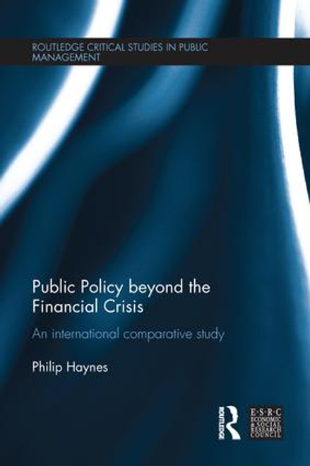 Public Policy beyond the Financial Crisis (An International Comparative Study) by Philip Haynes, 9781138205970