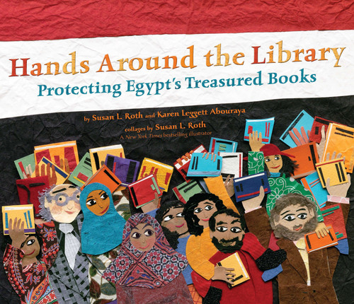 Hands Around the Library (Protecting Egypt's Treasured Books) by Karen Leggett Abouraya, Susan L. Roth, 9780803737471
