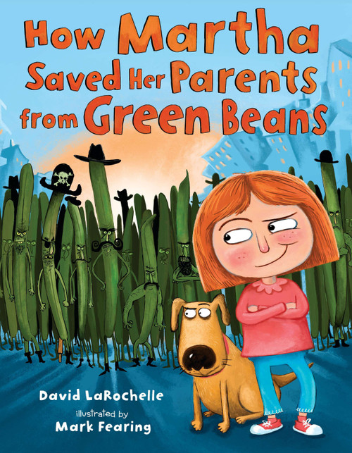 How Martha Saved Her Parents from Green Beans by David LaRochelle, Mark Fearing, 9780803737662