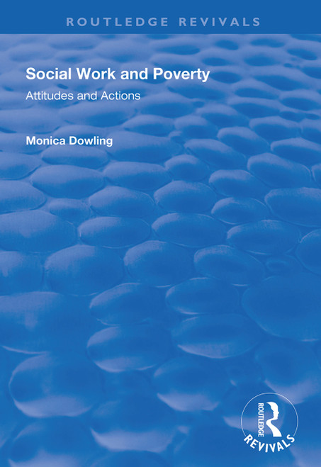 Social Work and Poverty (Attitudes and Actions) by Monica Dowling, 9781138345720